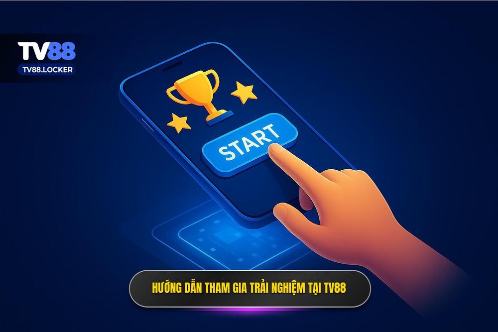 3.hướng Dẫn Tham Gia Và Trải Nghiệm Tại Tv88