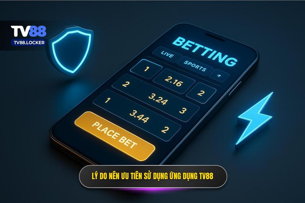 1.tại Sao Anh Em Nên ưu Tiên Sử Dụng ứng Dụng Tv88