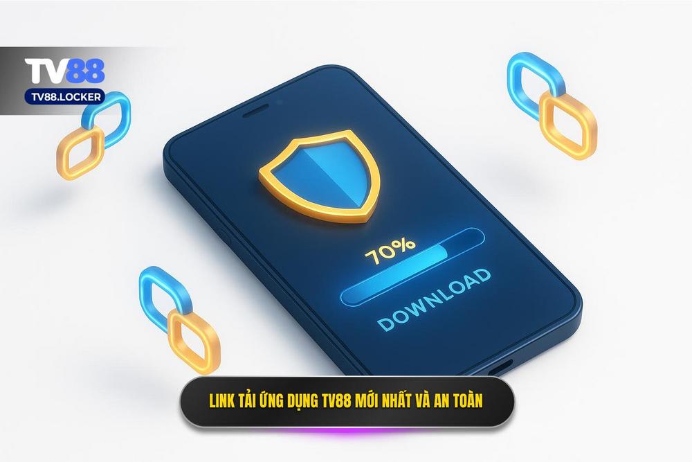 3.tìm Kiếm Link Tải App Tv88 Mới Nhất Và An Toàn